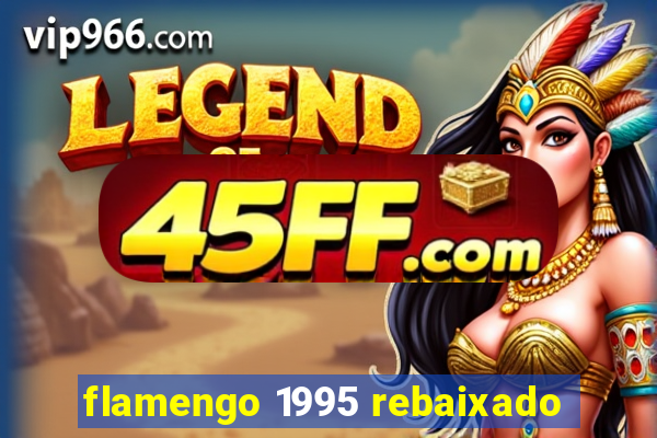flamengo 1995 rebaixado